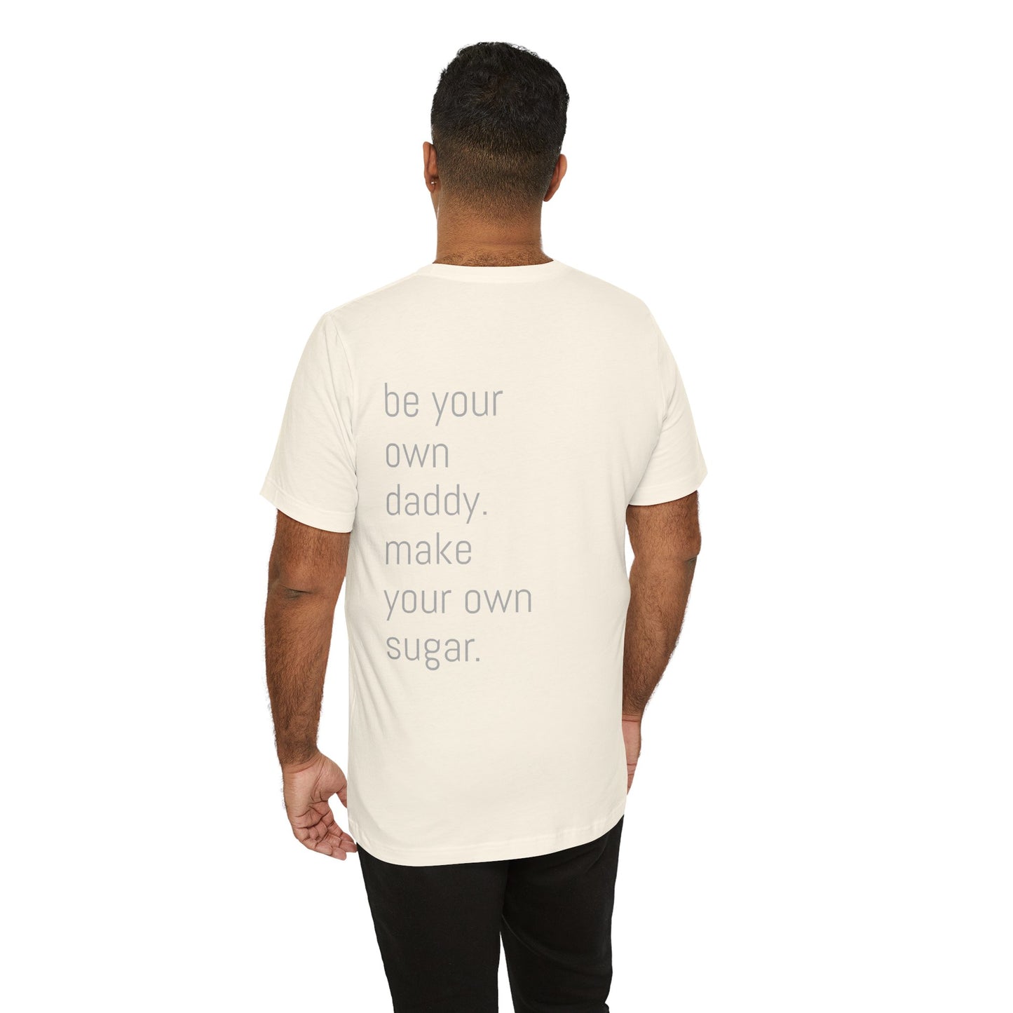 Unisex Motivation T-Shirt - 'Be Your Own Daddy' Unisex Tee