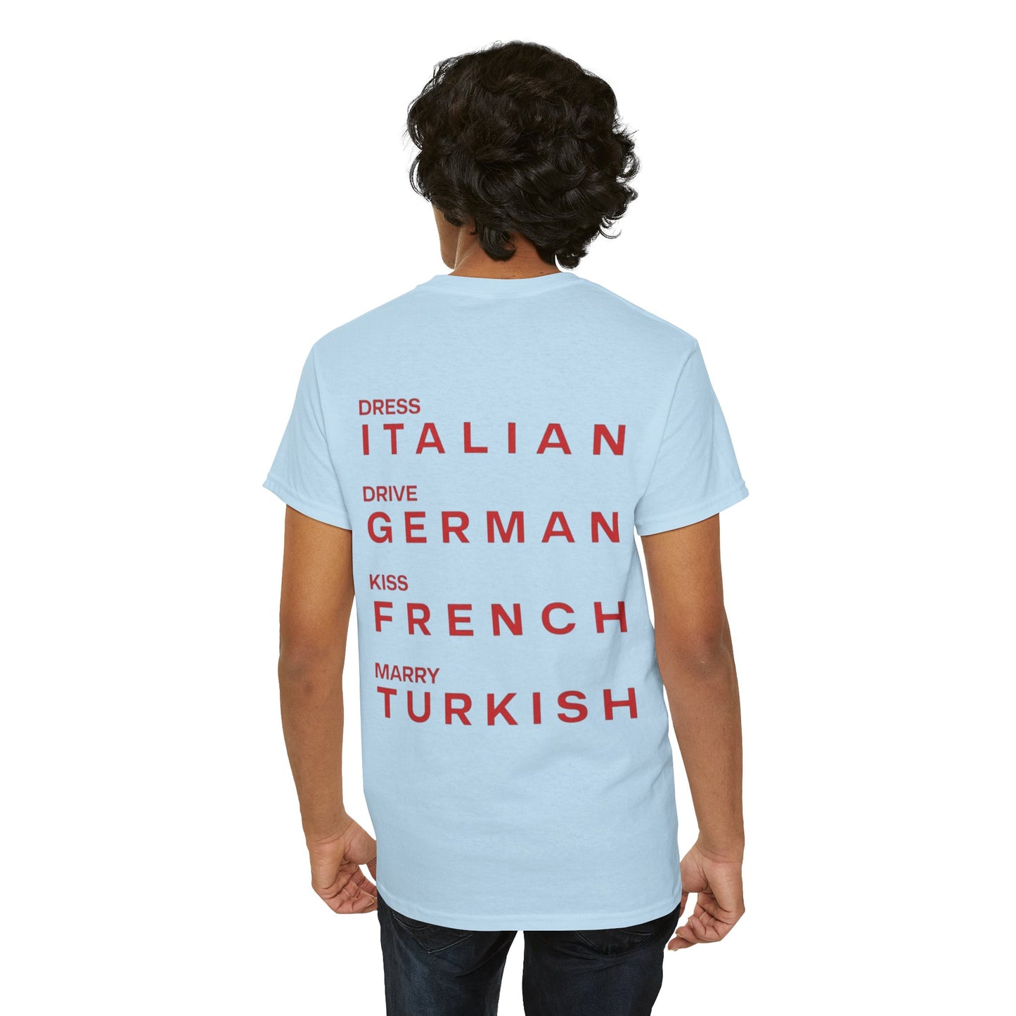 Graphic Unisex Tee - Dress Italian, Drive German, Kiss French, Marry Turkish