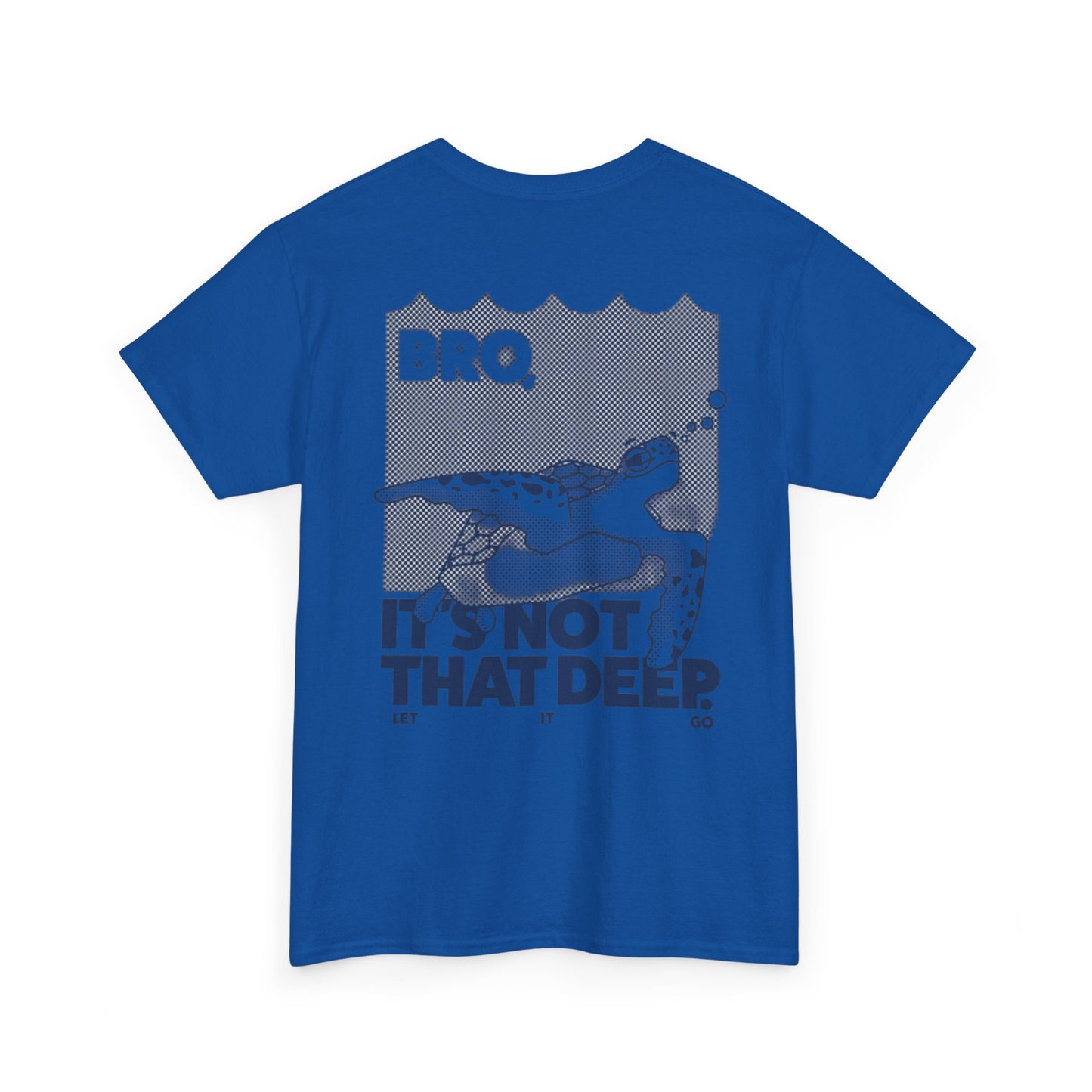 Unisex Graphic Tee - Bro, it is not that deep.