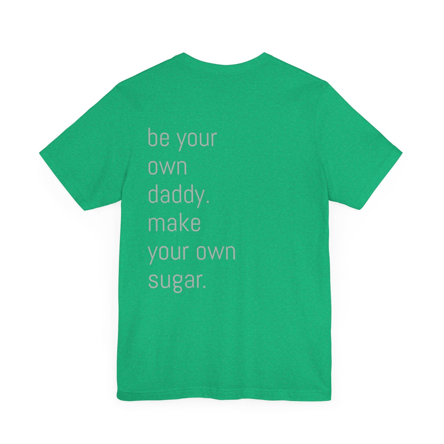 Unisex Motivation T-Shirt - 'Be Your Own Daddy' Unisex Tee
