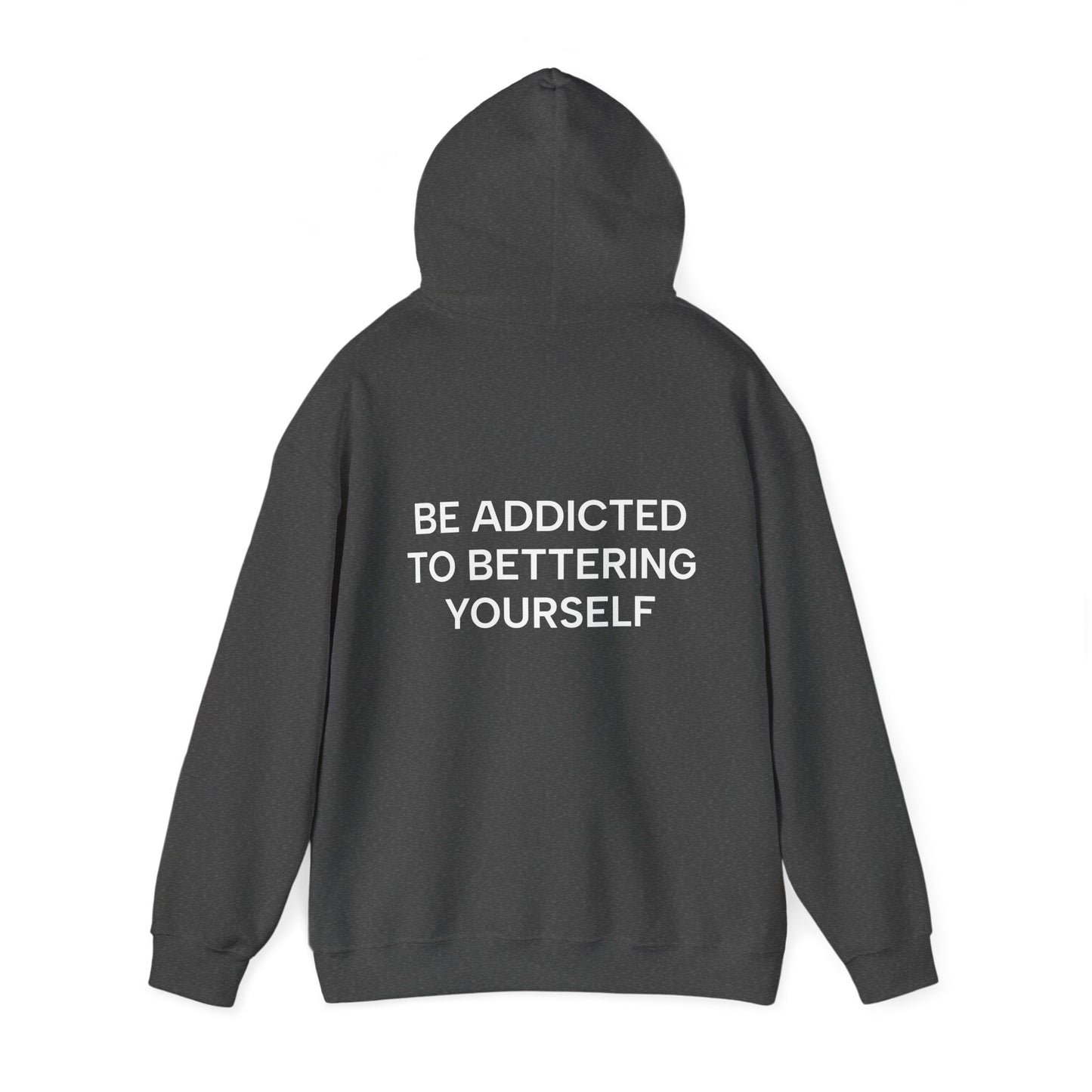 Unisex Cotton Hoodie - Be Addicted to Bettering Yourself Heavy Blend Sweatshirt