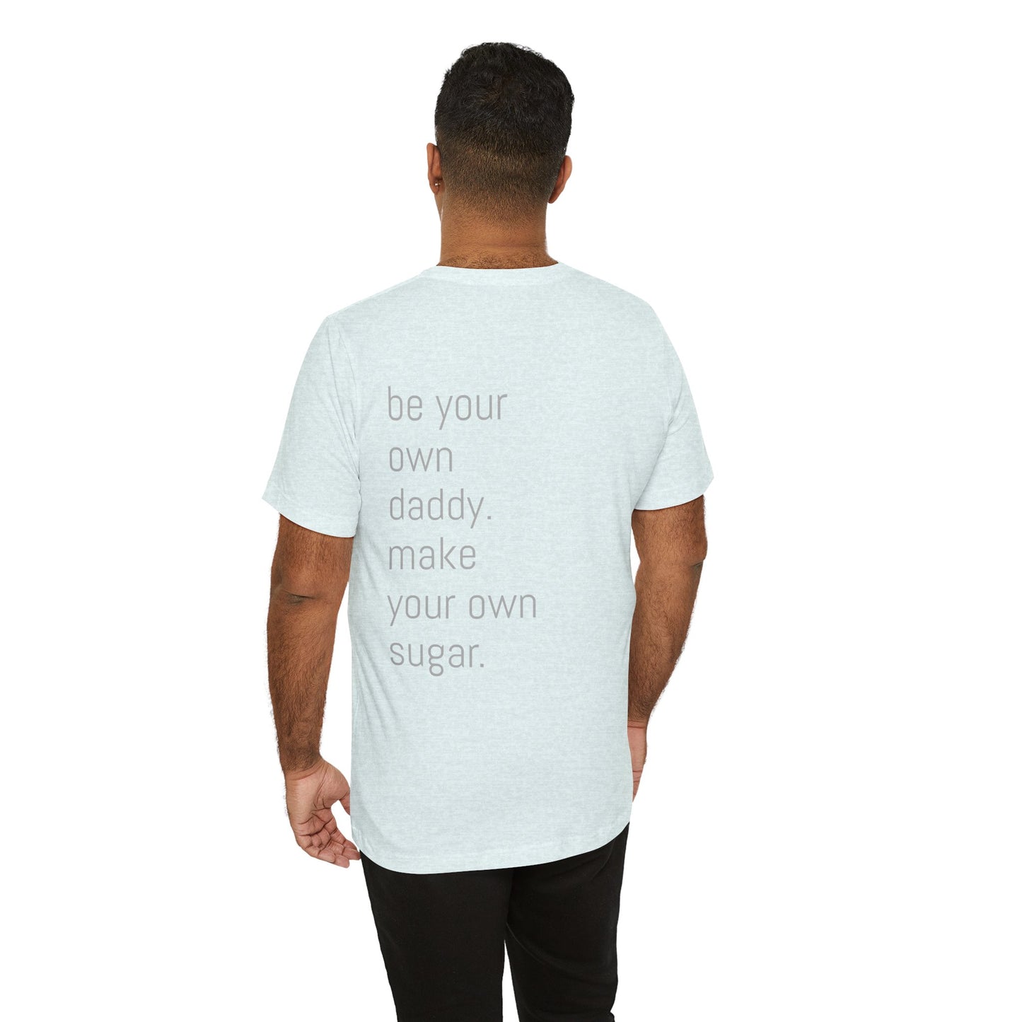 Unisex Motivation T-Shirt - 'Be Your Own Daddy' Unisex Tee