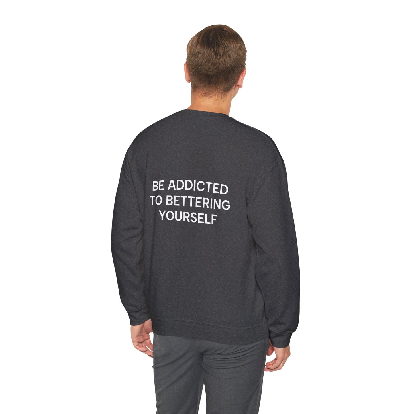 Motivational Sweatshirt - BE ADDICTED TO BETTERING YOURSELF