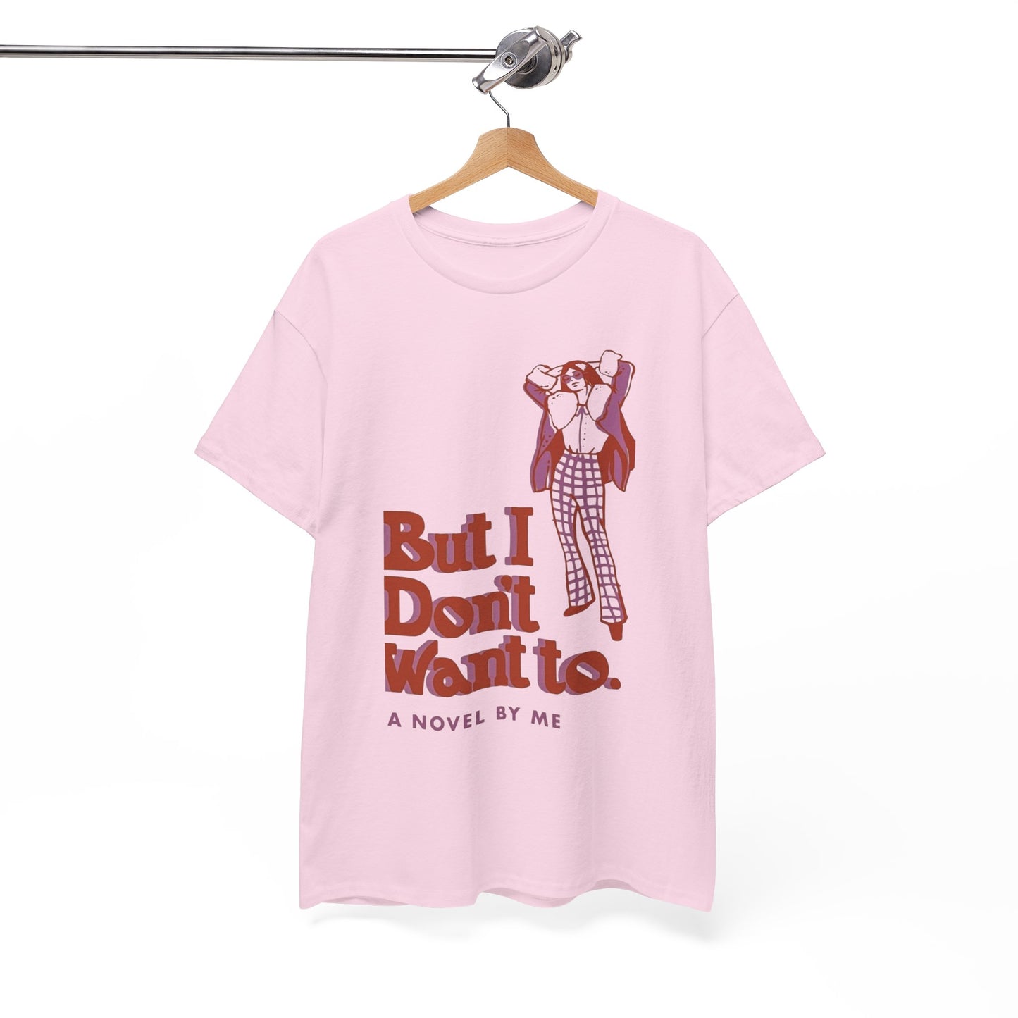 Cool Unisex Tee - 'I Don't Want to' Design