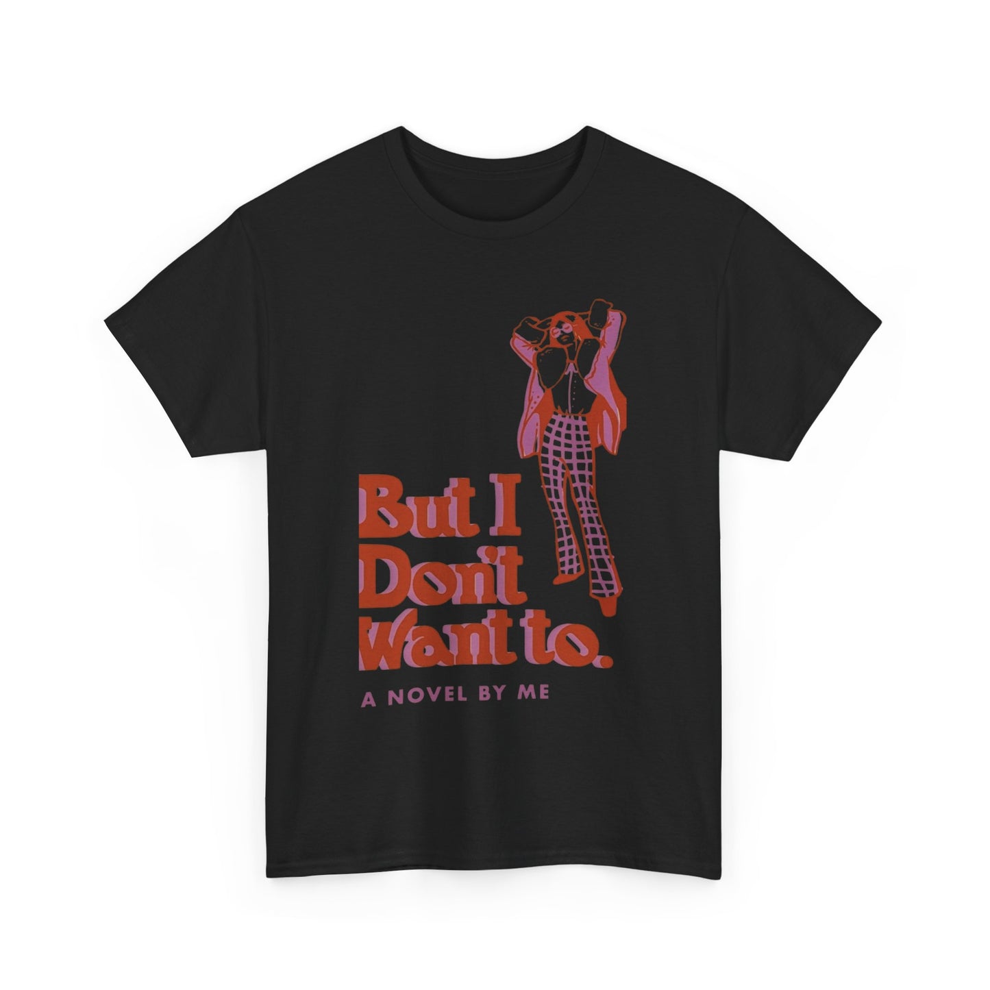 Cool Unisex Tee - 'I Don't Want to' Design