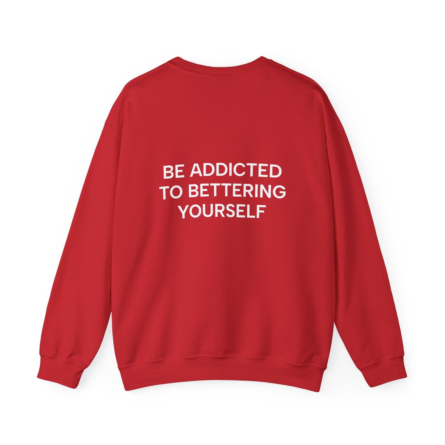 Motivational Sweatshirt - BE ADDICTED TO BETTERING YOURSELF