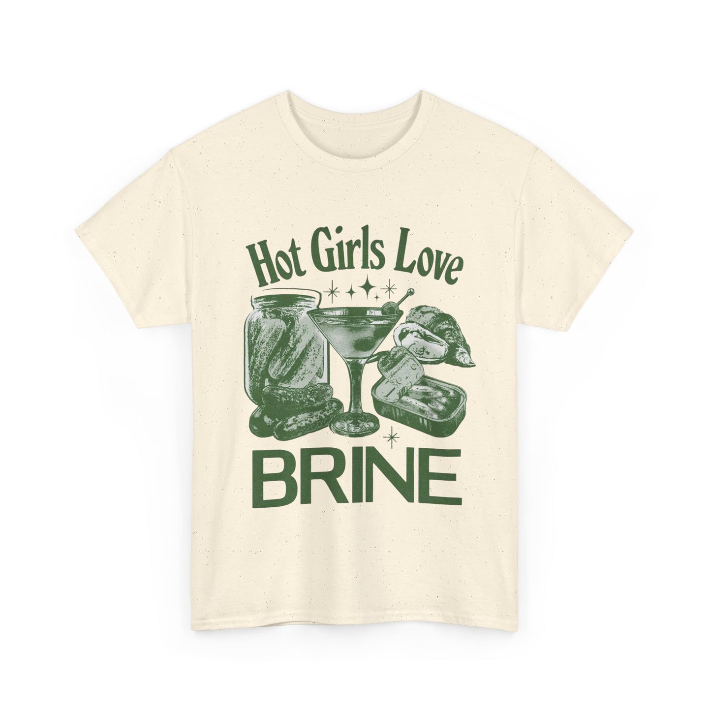 Perfect T-Shirt Design - Hot Girls Love Brine Unisex Heavy Cotton Tee