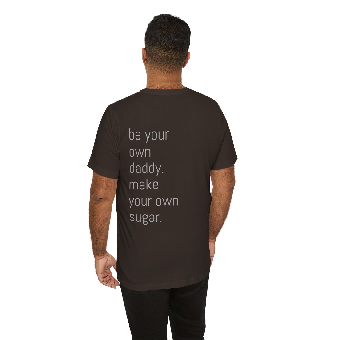 Unisex Motivation T-Shirt - 'Be Your Own Daddy' Unisex Tee