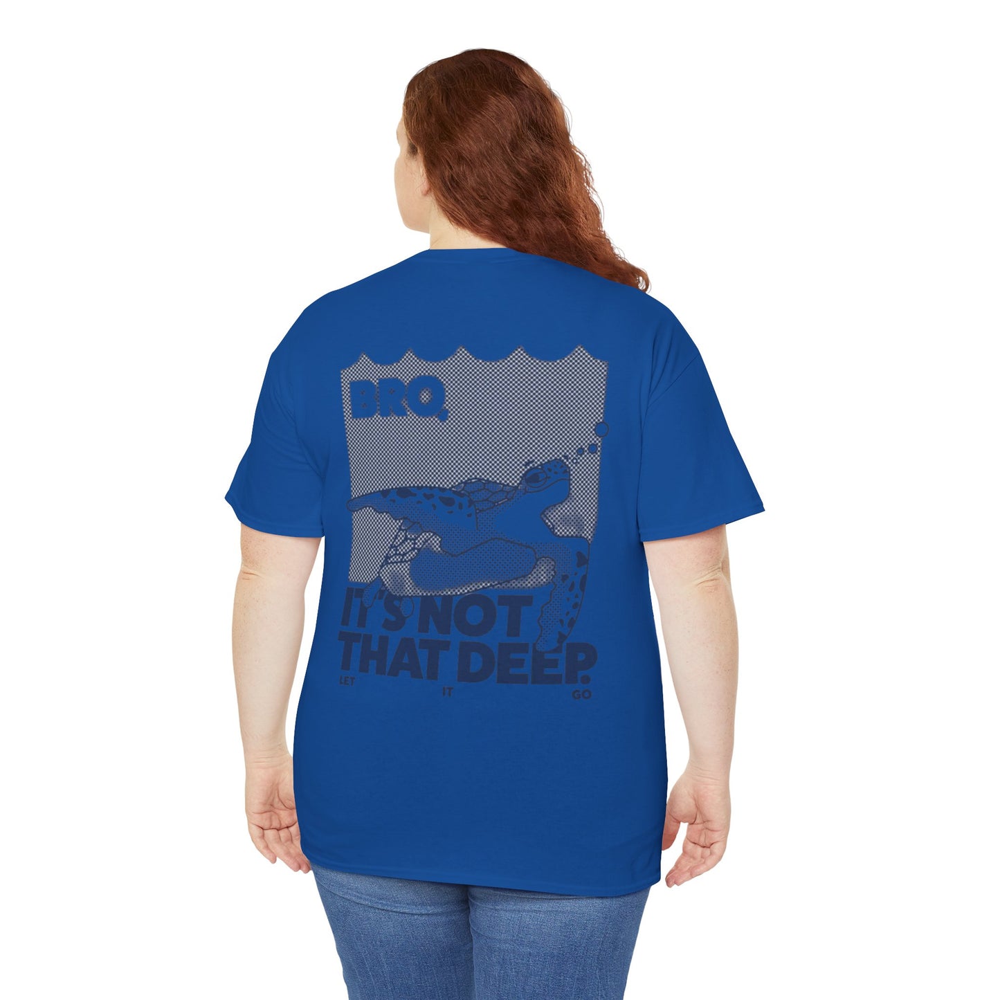 Unisex Graphic Tee - Bro, it is not that deep.