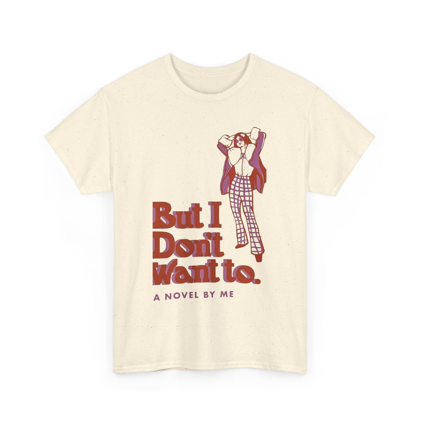 Cool Unisex Tee - 'I Don't Want to' Design