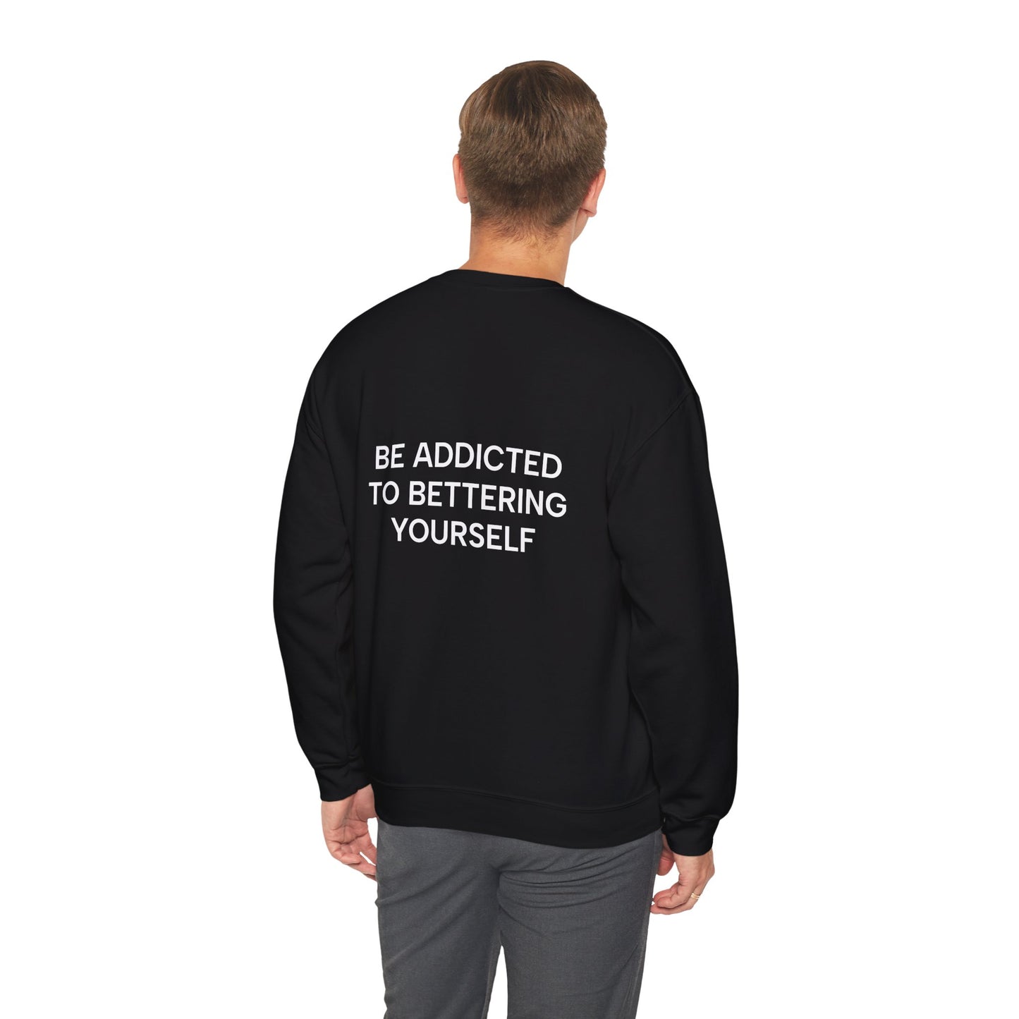 Motivational Sweatshirt - BE ADDICTED TO BETTERING YOURSELF