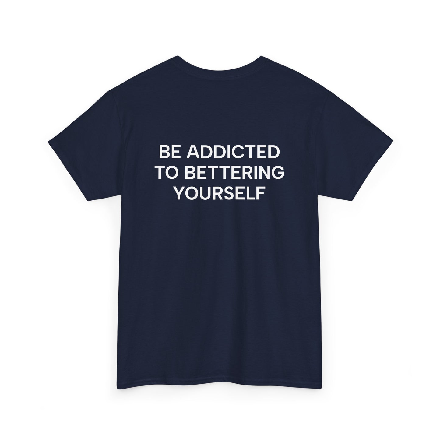 Motivational Unisex Tee - Be Addicted to Bettering Yourself