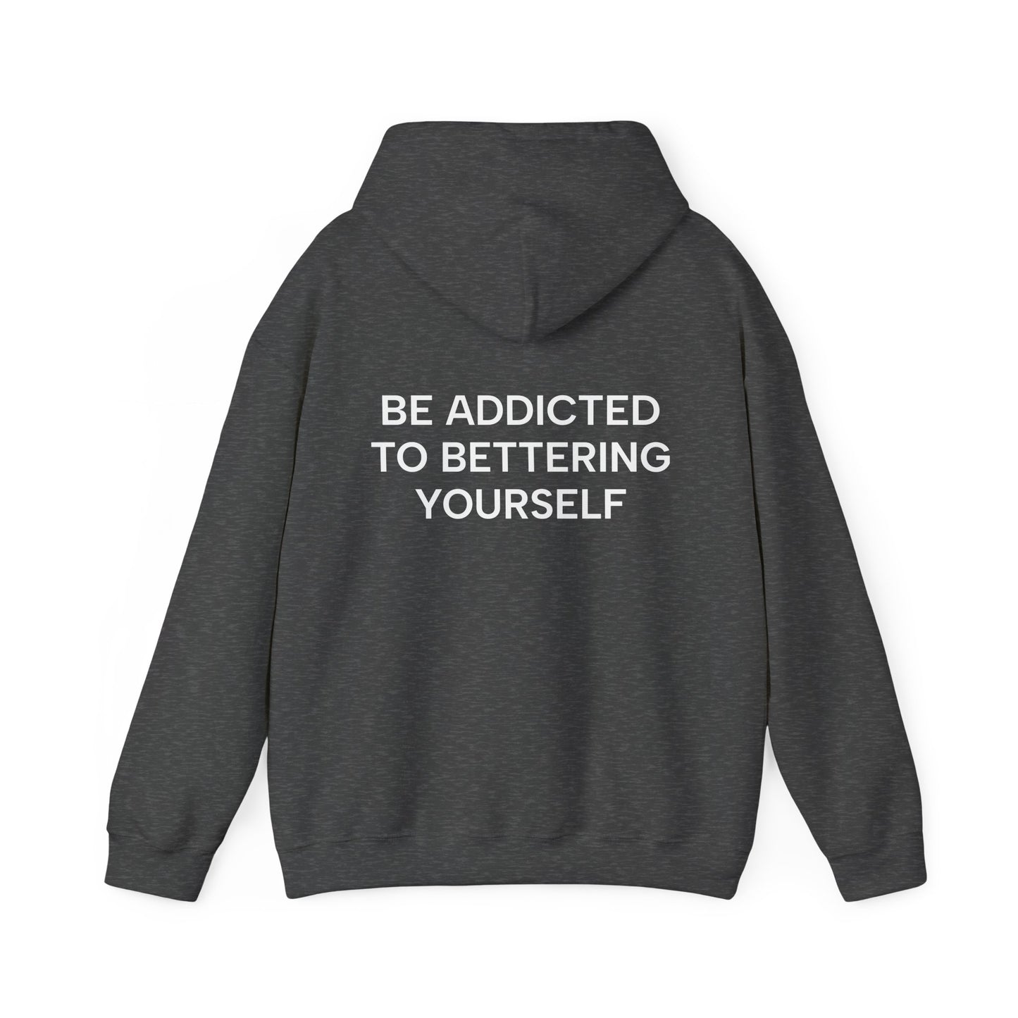 Unisex Cotton Hoodie - Be Addicted to Bettering Yourself Heavy Blend Sweatshirt