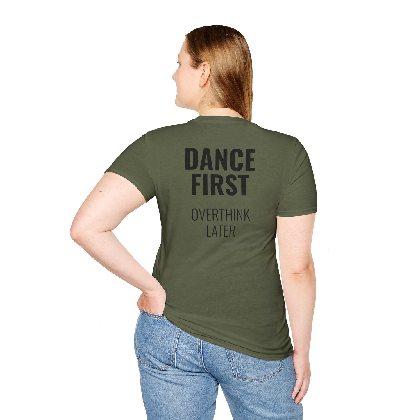 Dance First Overthink Later T-Shirt - Unisex Motivating Tee