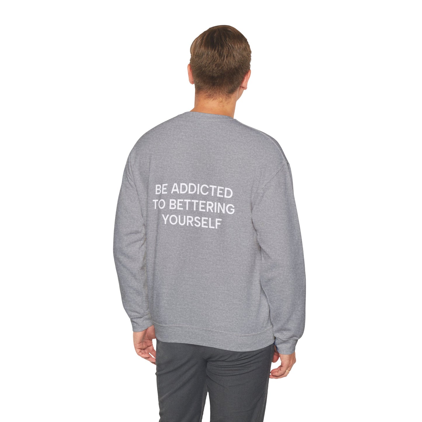 Motivational Sweatshirt - BE ADDICTED TO BETTERING YOURSELF