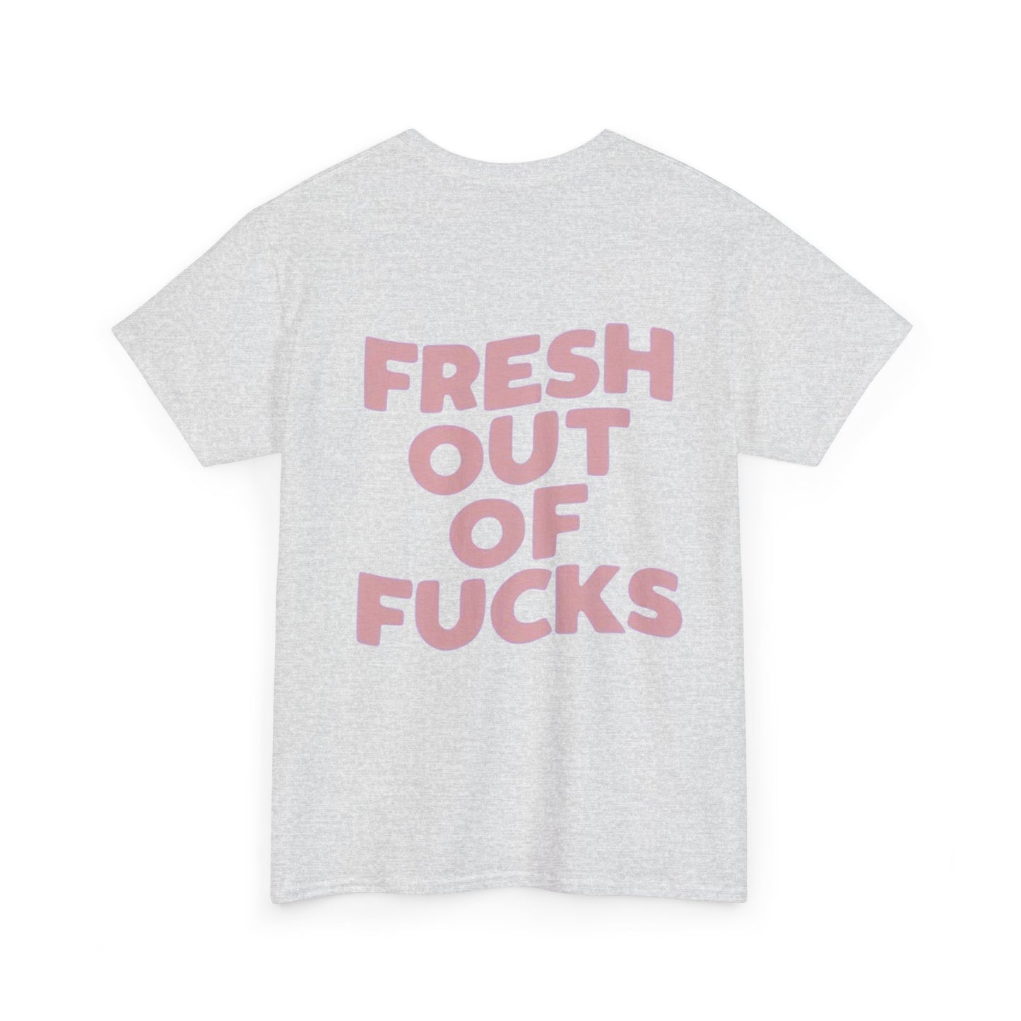 Unisex Cotton Tee - Fresh Out of Fucks Statement Shirt