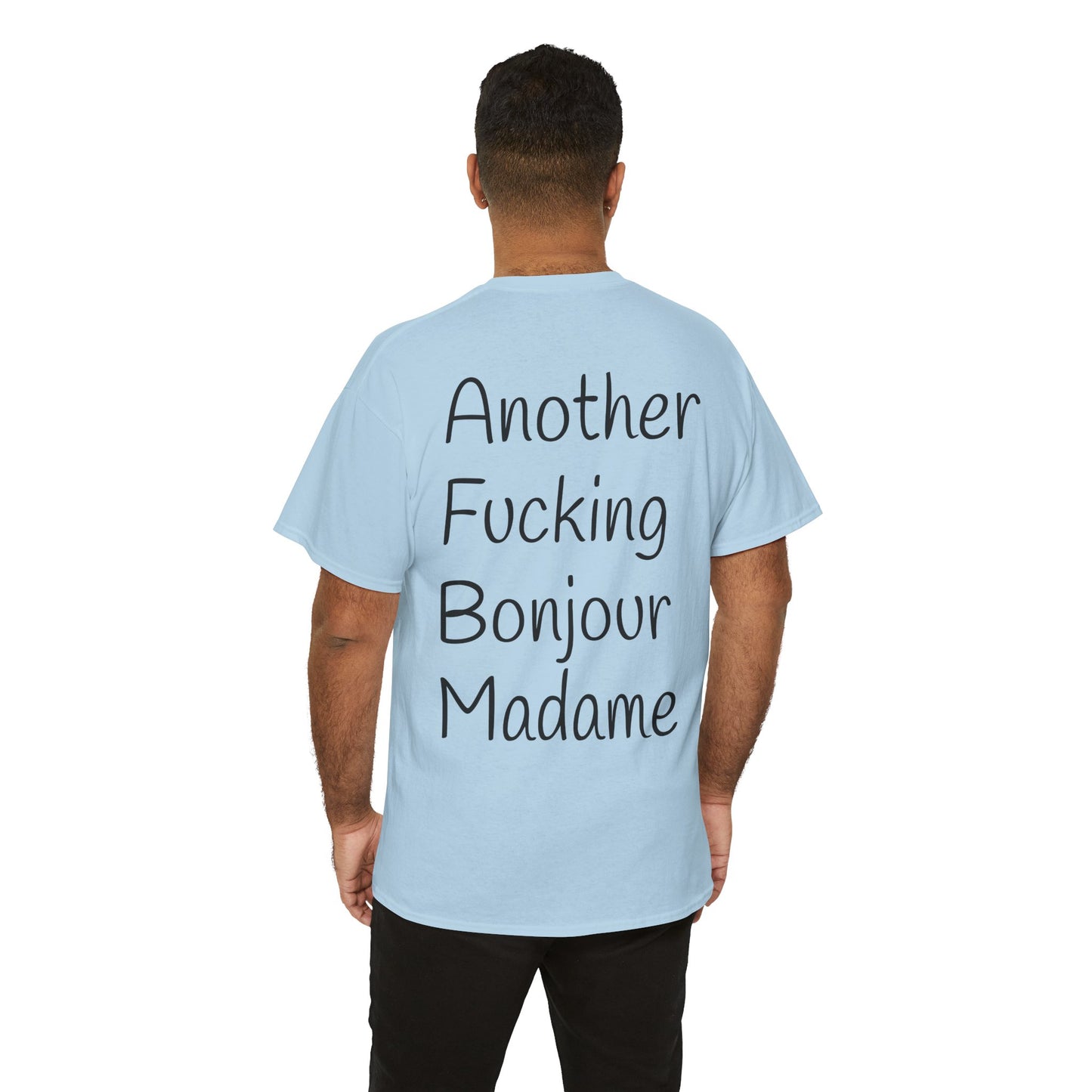 Unisex Graphic Tee - Another Fucking Bonjour Madame Design