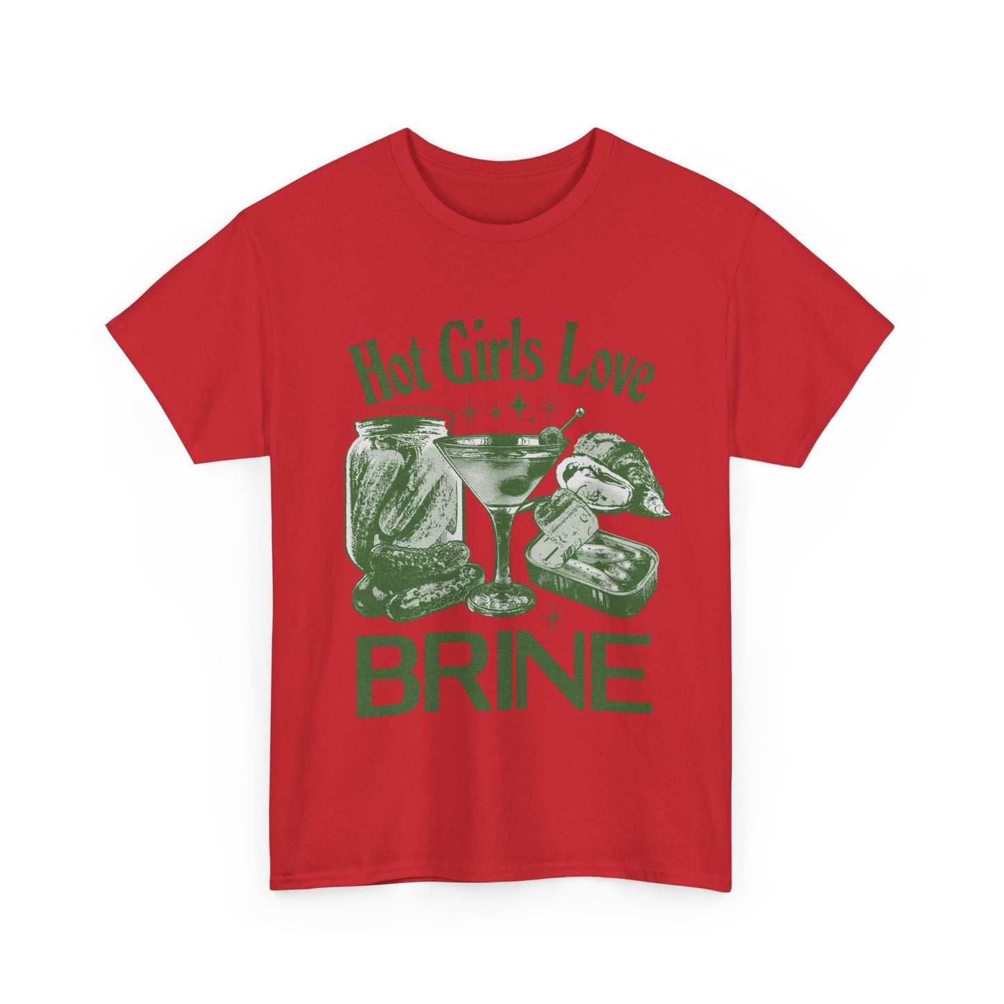 Perfect T-Shirt Design - Hot Girls Love Brine Unisex Heavy Cotton Tee