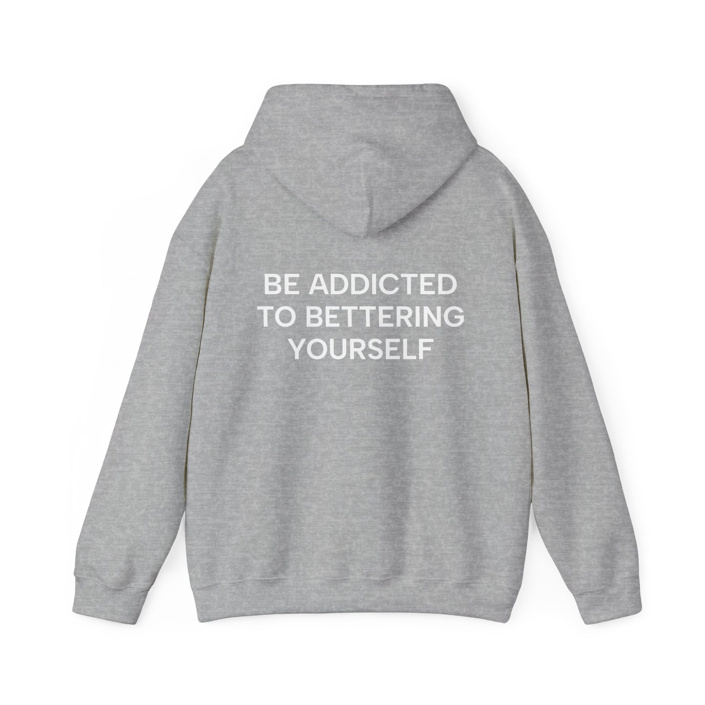 Unisex Cotton Hoodie - Be Addicted to Bettering Yourself Heavy Blend Sweatshirt