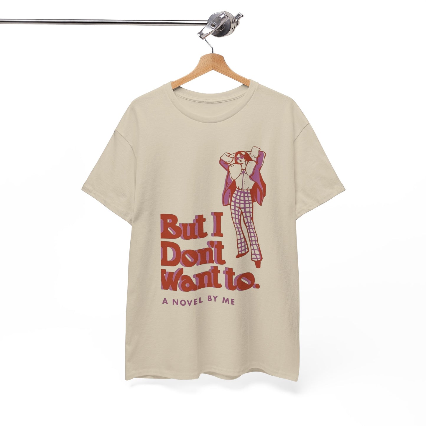 Cool Unisex Tee - 'I Don't Want to' Design