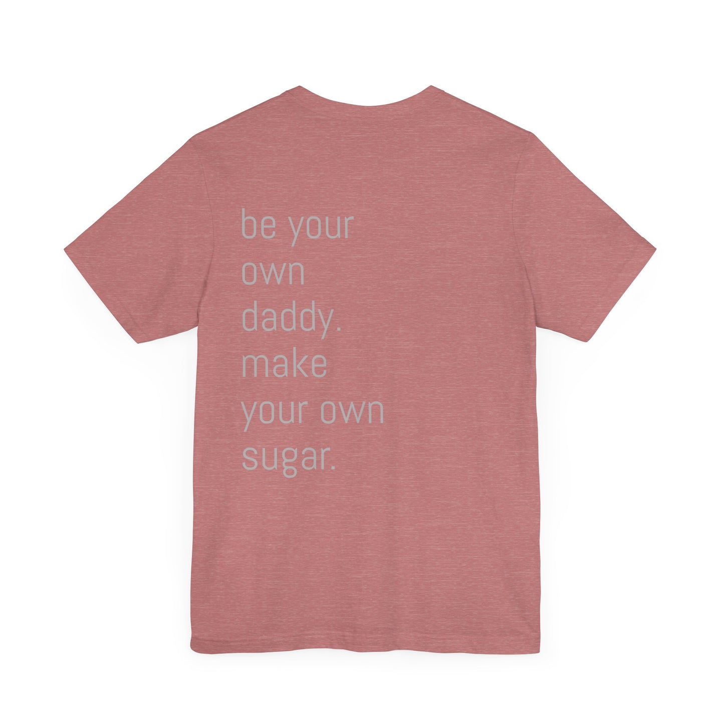 Unisex Motivation T-Shirt - 'Be Your Own Daddy' Unisex Tee