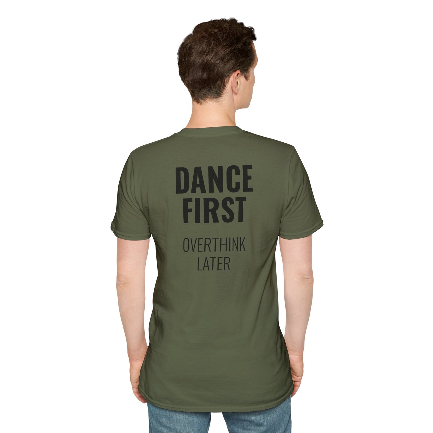 Dance First Overthink Later T-Shirt - Unisex Motivating Tee