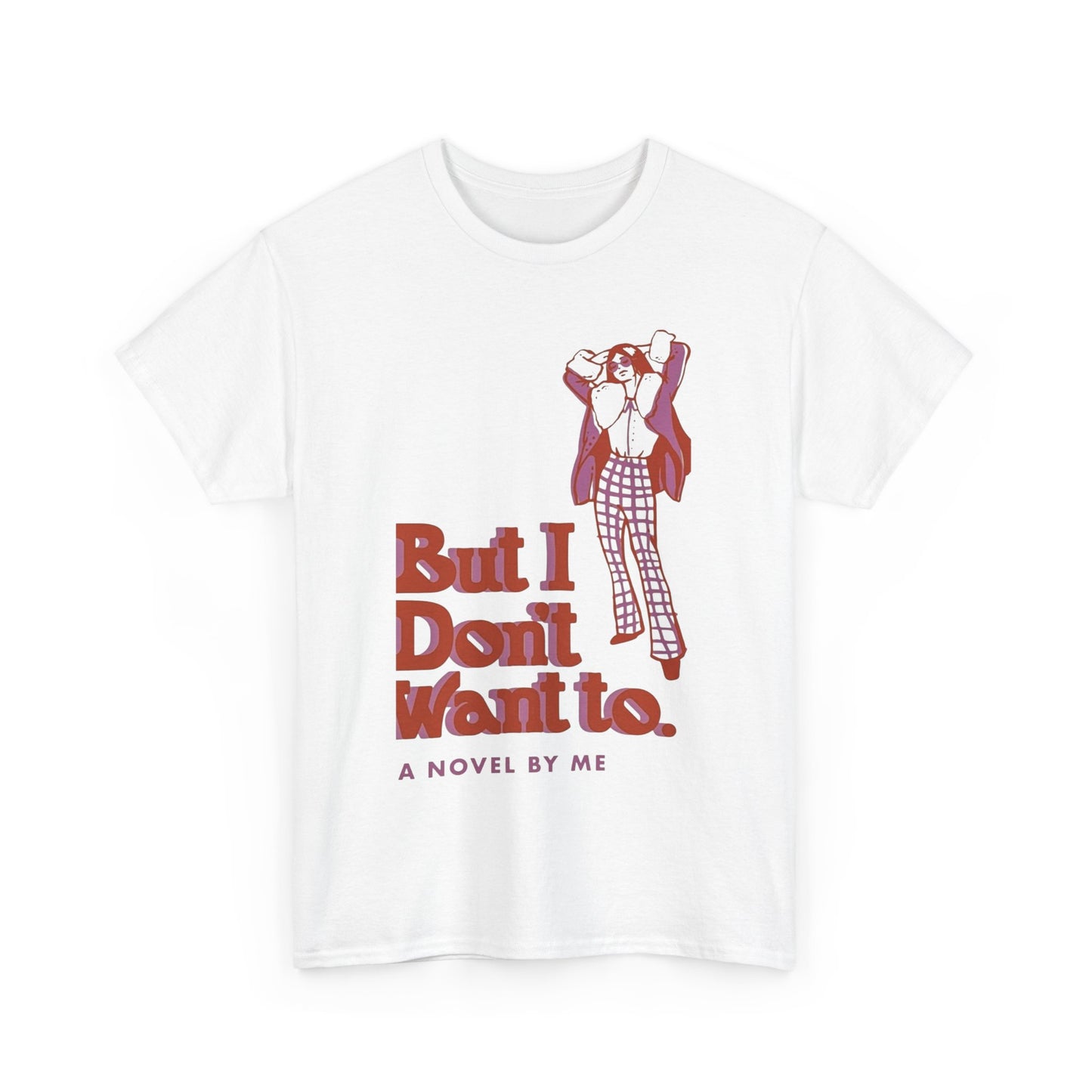 Cool Unisex Tee - 'I Don't Want to' Design