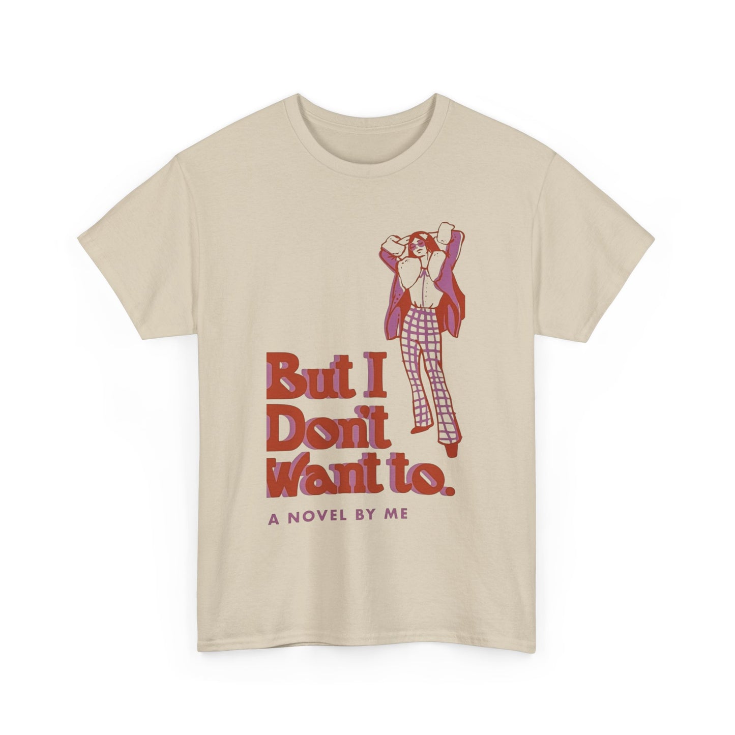 Cool Unisex Tee - 'I Don't Want to' Design