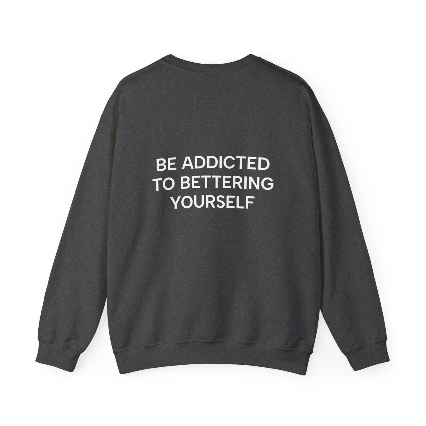 Motivational Sweatshirt - BE ADDICTED TO BETTERING YOURSELF