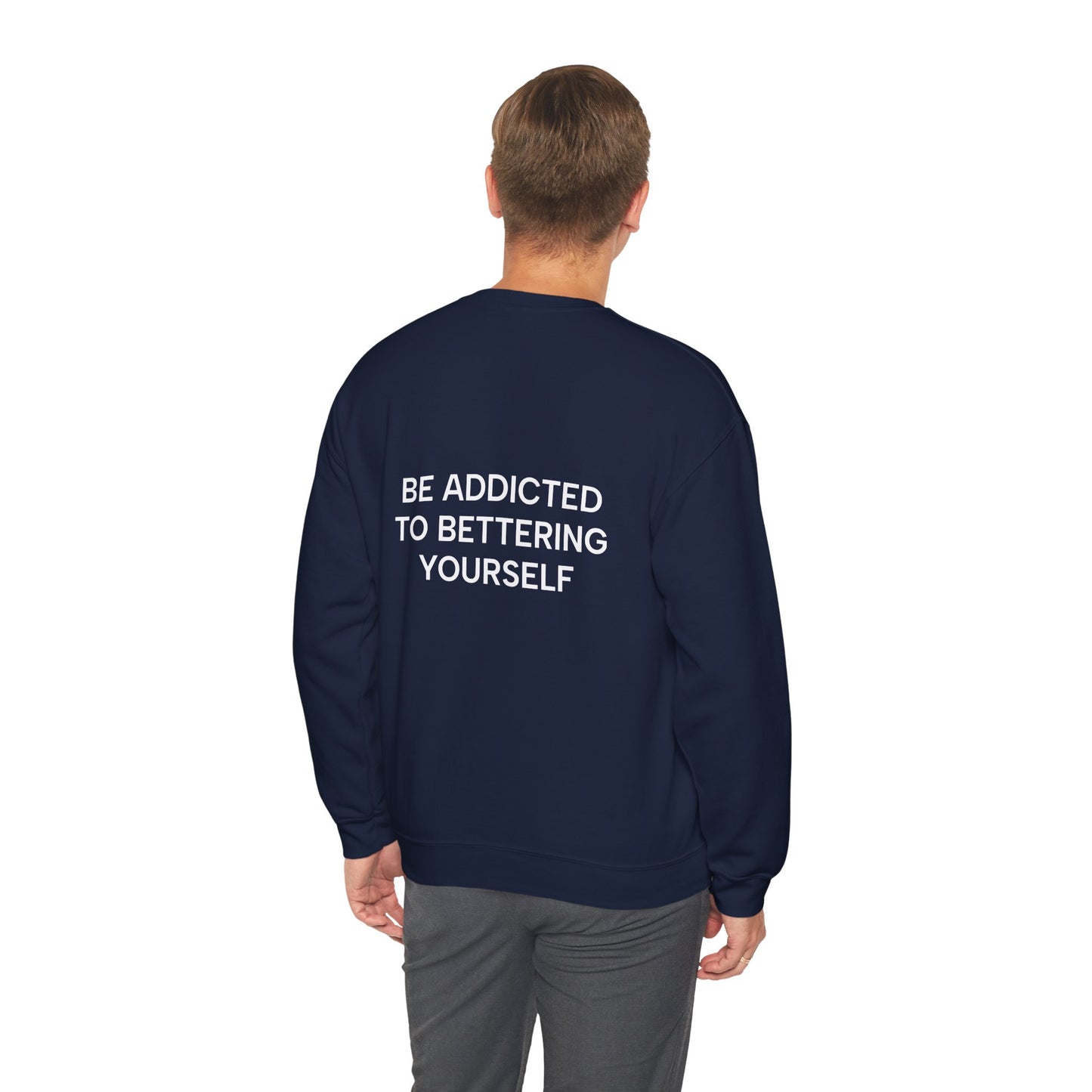 Motivational Sweatshirt - BE ADDICTED TO BETTERING YOURSELF