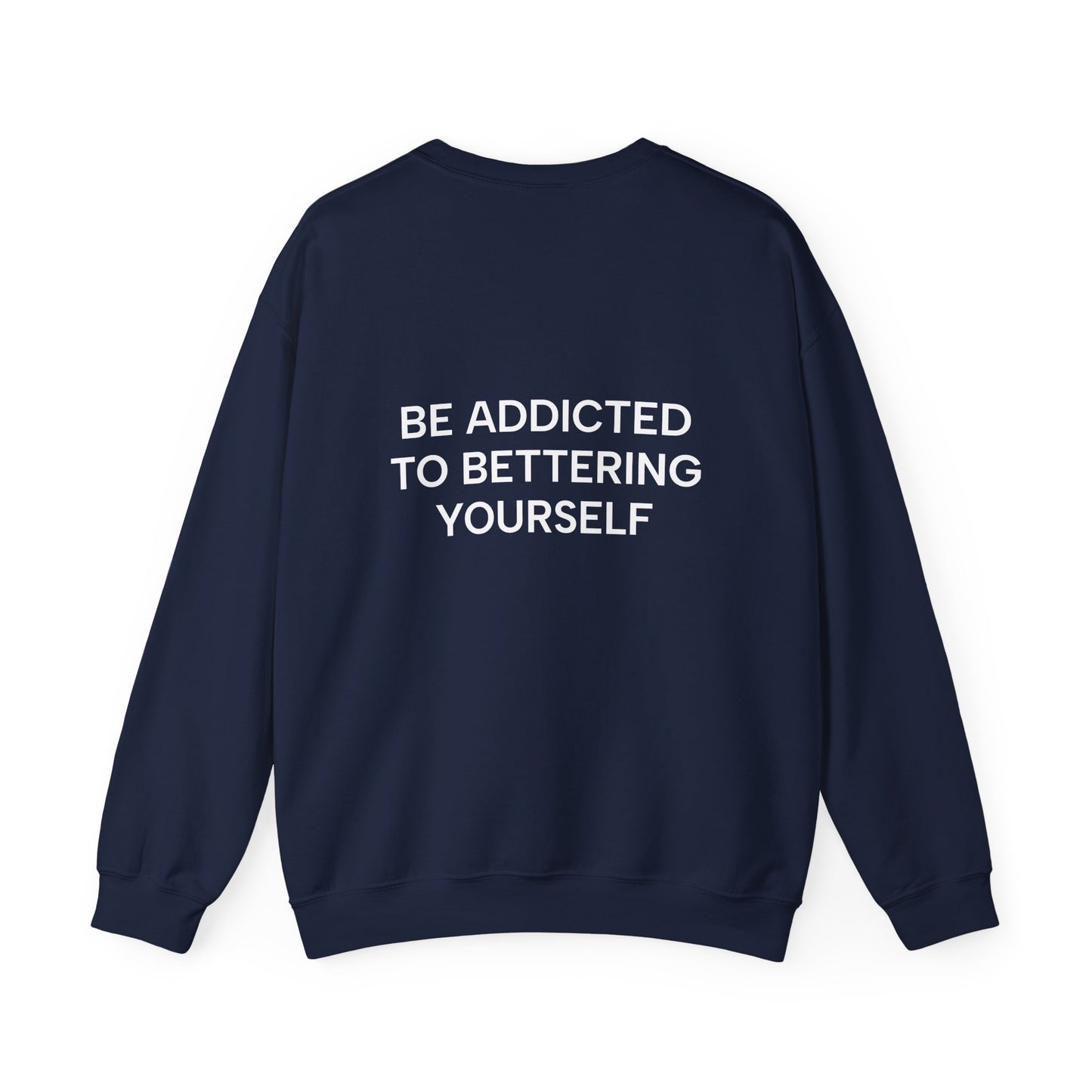 Motivational Sweatshirt - BE ADDICTED TO BETTERING YOURSELF