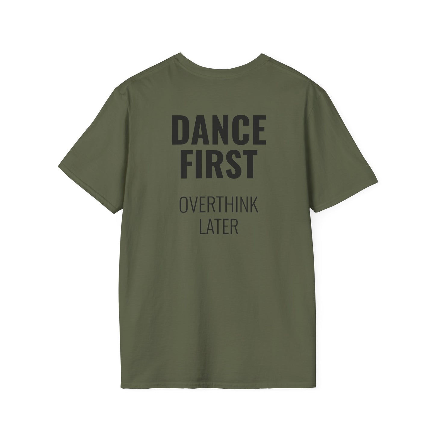 Dance First Overthink Later T-Shirt - Unisex Motivating Tee