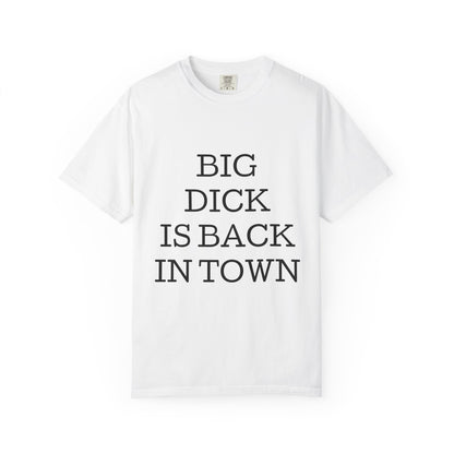 Graphic T-Shirt — "Big Dick Is Back In Town" Bold Text Tee