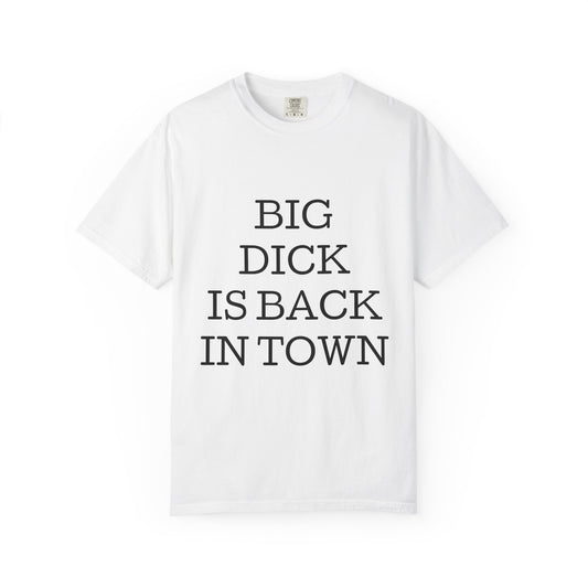 Graphic T-Shirt — "Big Dick Is Back In Town" Bold Text Tee