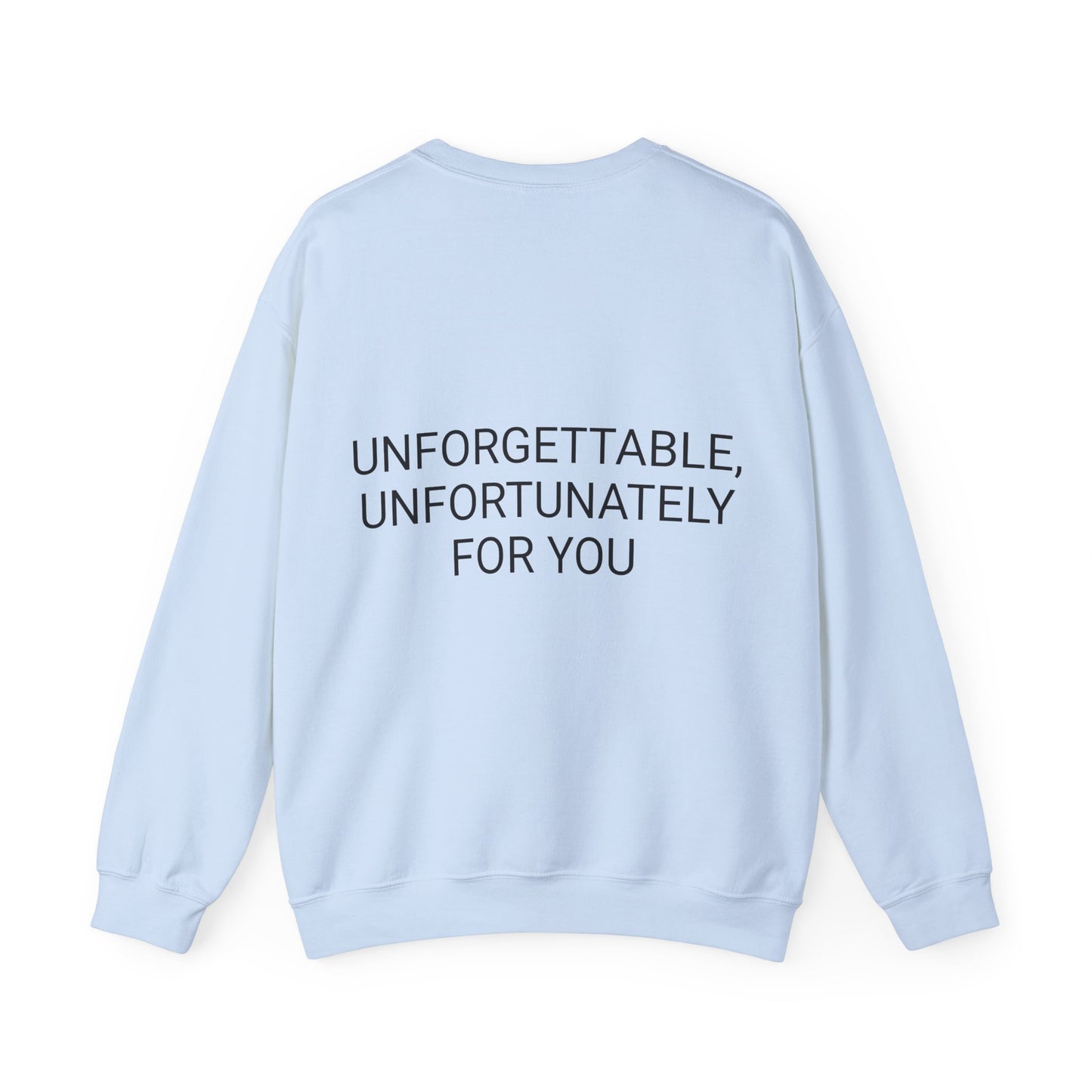 Crewneck Sweatshirt — “Unforgettable, Unfortunately for You” Minimalist Back Print