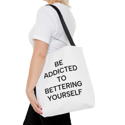 Motivational Tote Bag - Be Addicted to Bettering Yourself