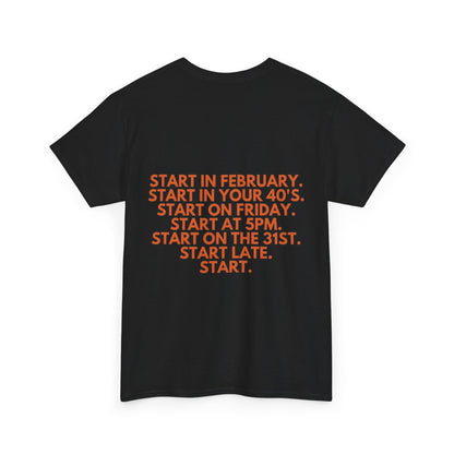 Motivational Today Unisex Tee - ''Just Start'' Design