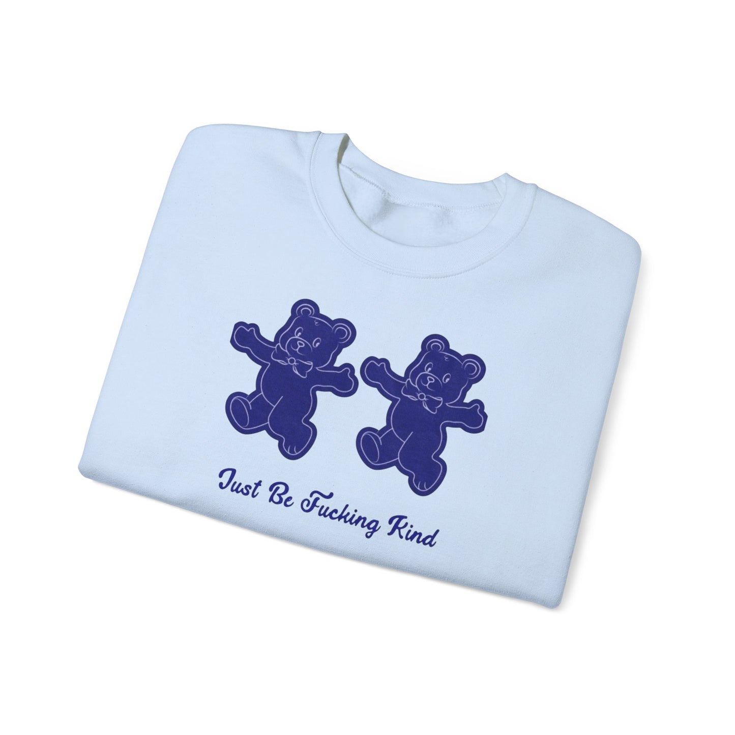 "just be fucking kind" Crewneck Sweatshirt — Bold Kindness Statement Pullover