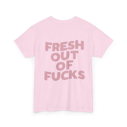 Unisex Cotton Tee - Fresh Out of Fucks Statement Shirt