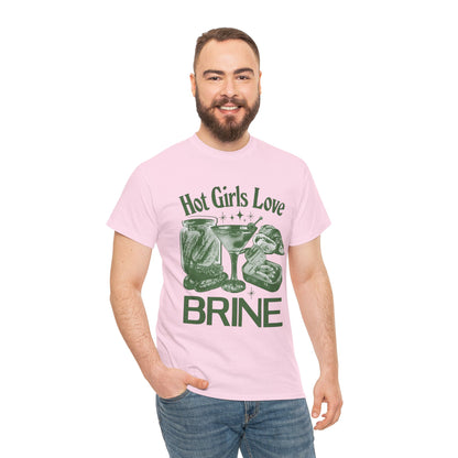 Perfect T-Shirt Design - Hot Girls Love Brine Unisex Heavy Cotton Tee