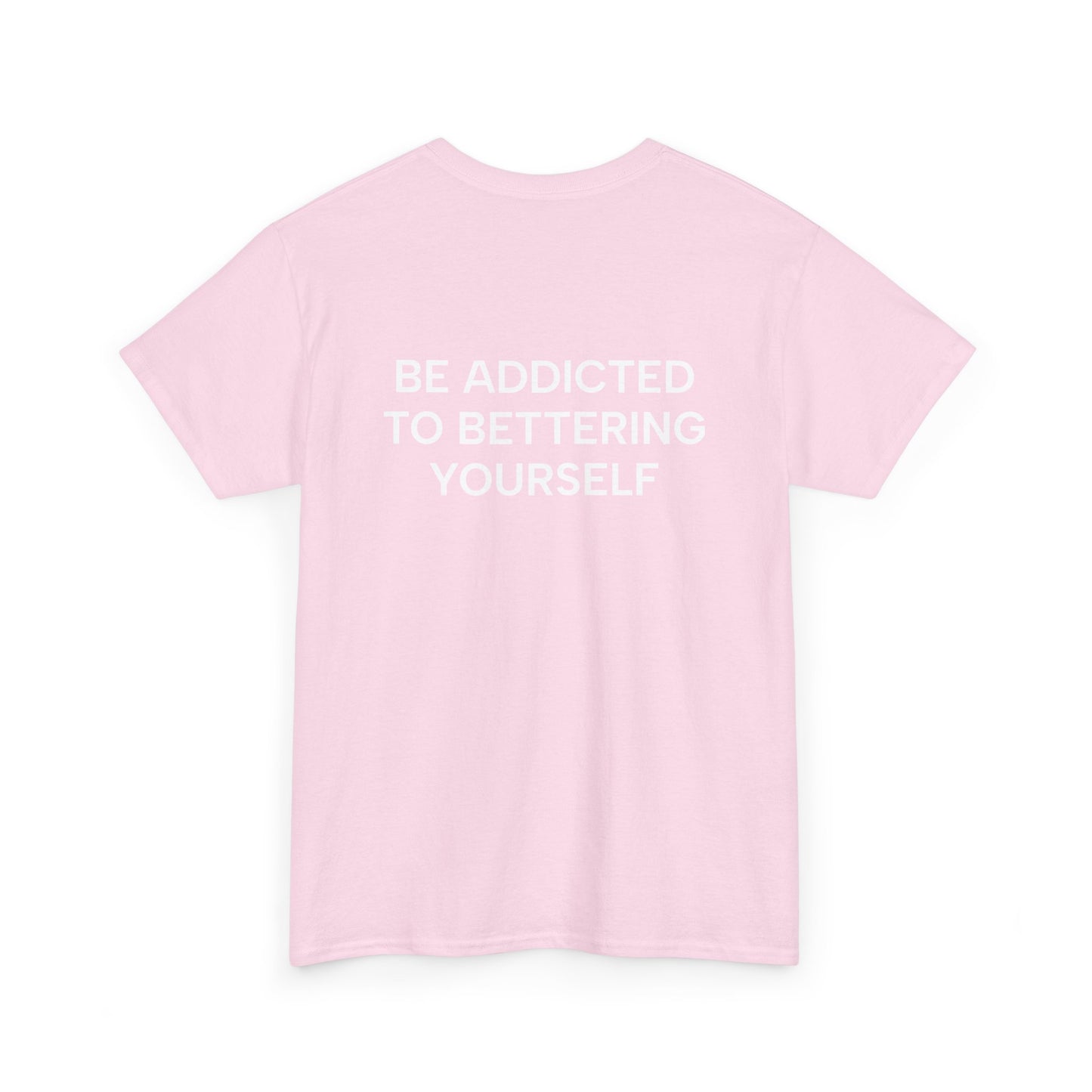 Motivational Unisex Tee - Be Addicted to Bettering Yourself