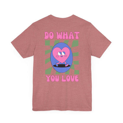 Unisex Jersey Short Sleeve Tee - Do What You Love