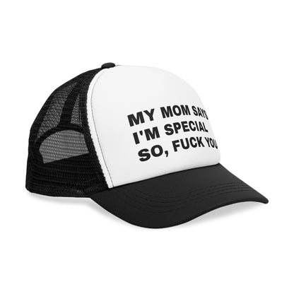 Mesh Cap - My mom says i am special so fuck you.