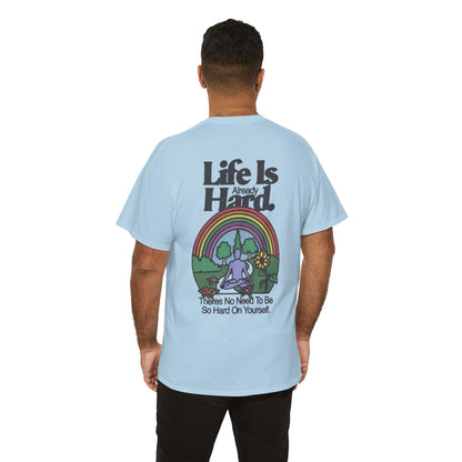 Unisex Motivational T-Shirt - 'Life is Hard, Don't Be Hard on Yourself' Inspirational Tee