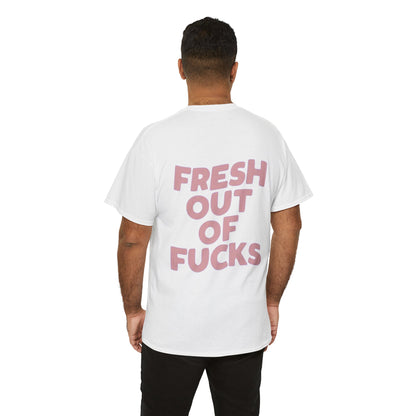 Unisex Cotton Tee - Fresh Out of Fucks Statement Shirt