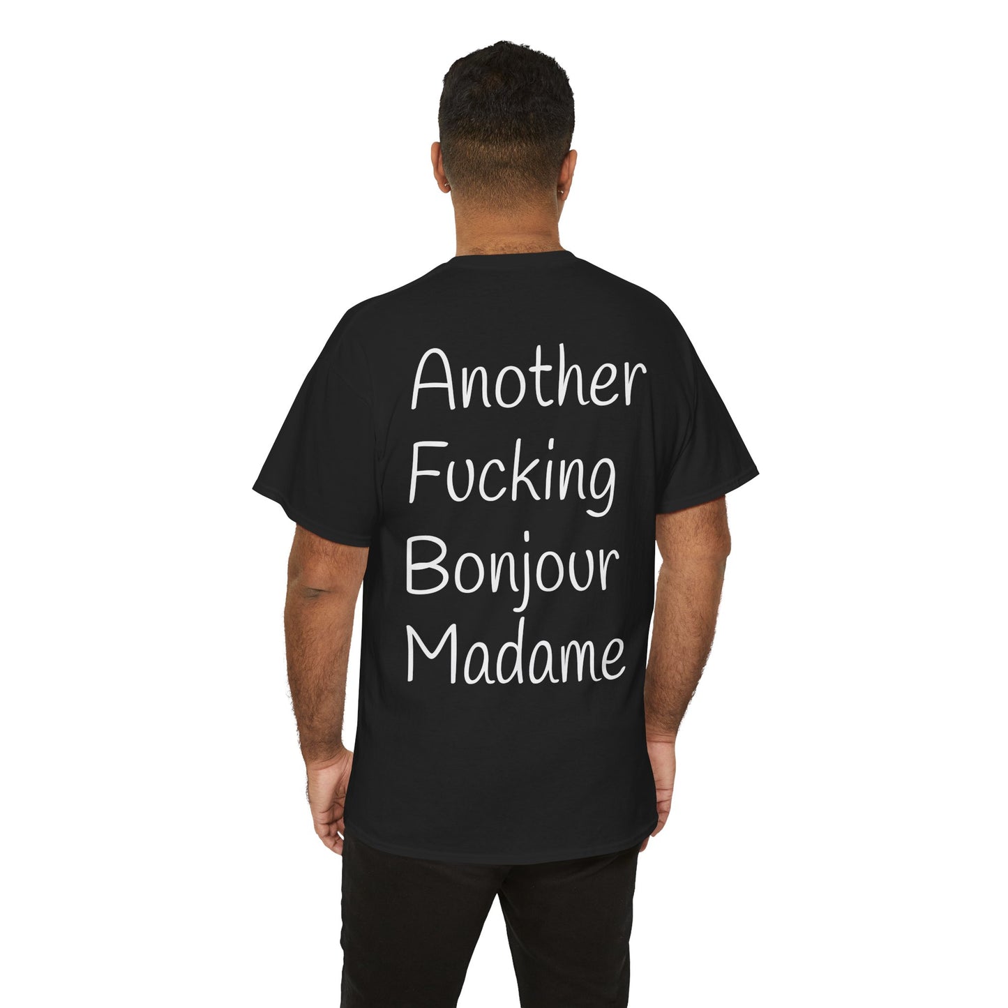 Unisex Graphic Tee - Another Fucking Bonjour Madame Design