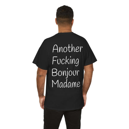Unisex Graphic Tee - Another Fucking Bonjour Madame Design