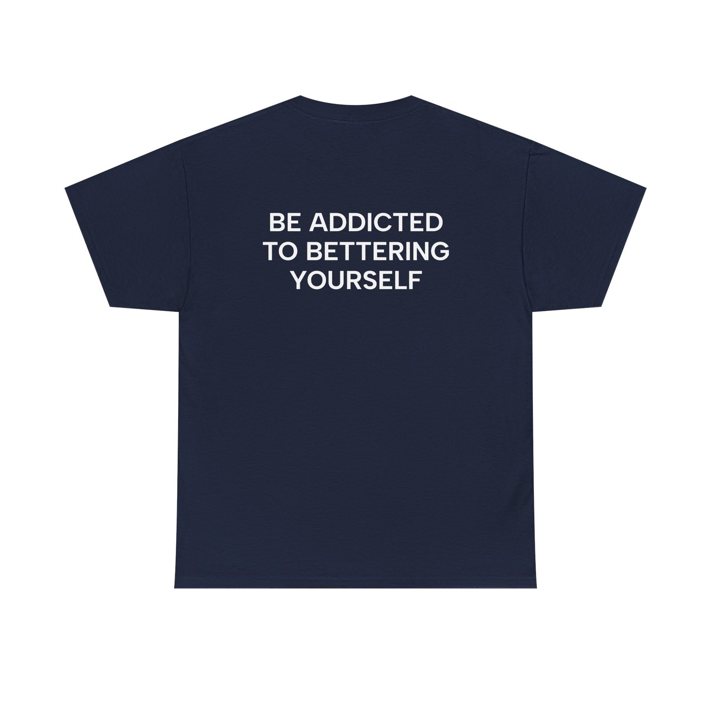 Motivational Unisex Tee - Be Addicted to Bettering Yourself