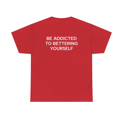 Motivational Unisex Tee - Be Addicted to Bettering Yourself