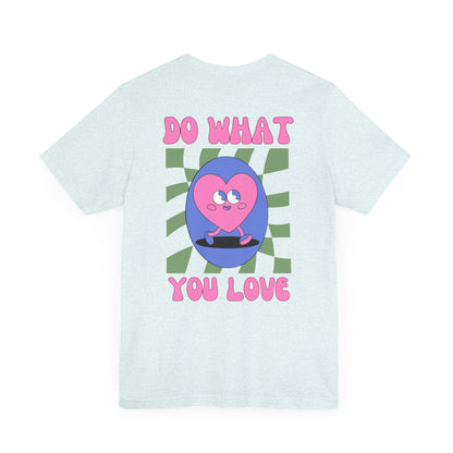 Unisex Jersey Short Sleeve Tee - Do What You Love